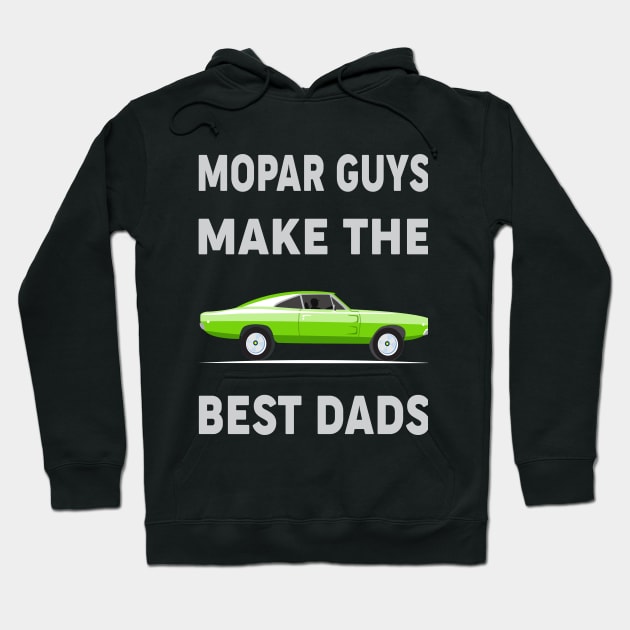 Mopar Guys Make The Best Dads Hoodie by MoparArtist 